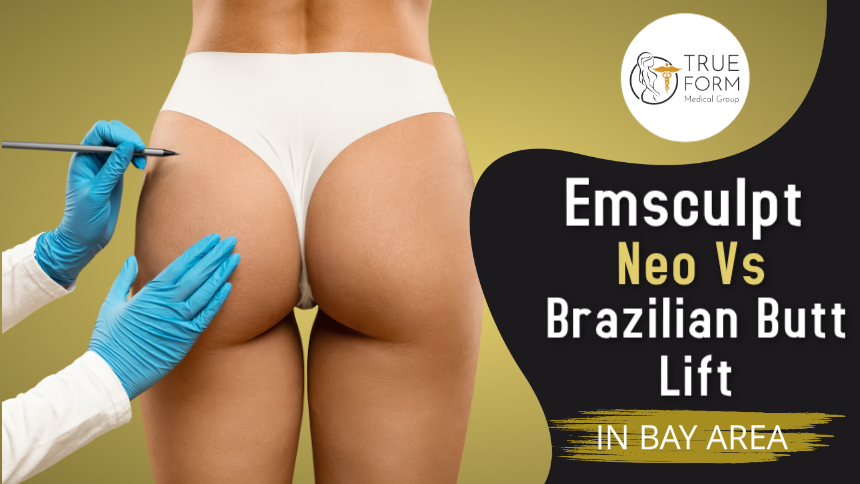 Emsculpt NEO vs. Brazilian Butt Lift in Oakland